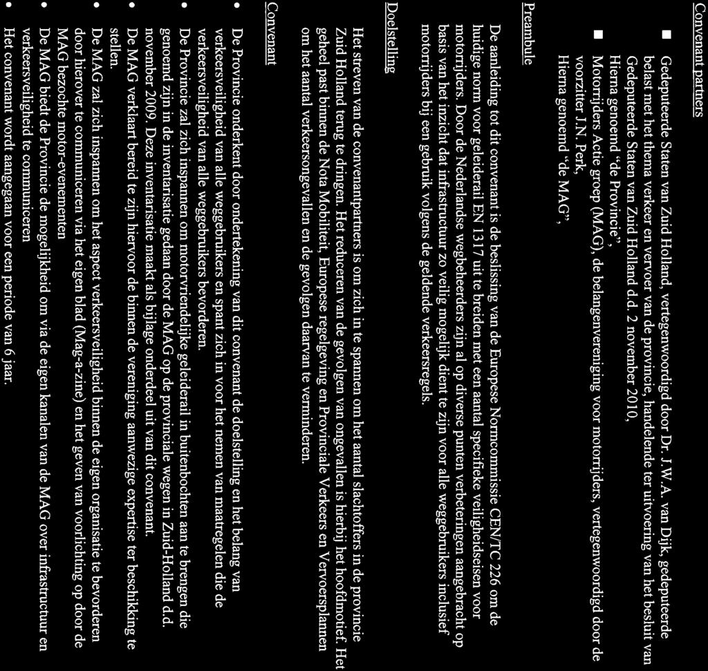 N. Perk, Hierna genoemd "de MAG", De aanleiding tot dit convenant is de beslissing van de Europese Normcommissie CENITC 226 om de huidige norm voor geleiderail EN 13 17 uit te breiden met een aantal