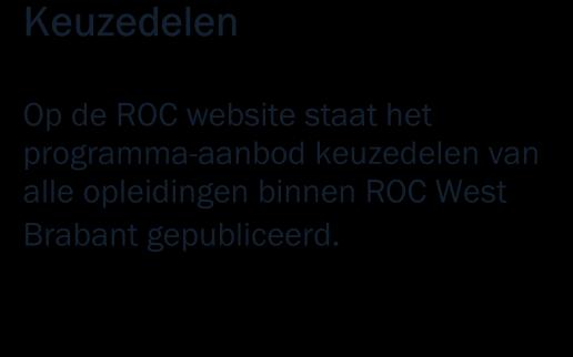 Keuzedelen Op de ROC website staat het programma-aanbod keuzedelen van alle opleidingen binnen ROC West Brabant gepubliceerd.