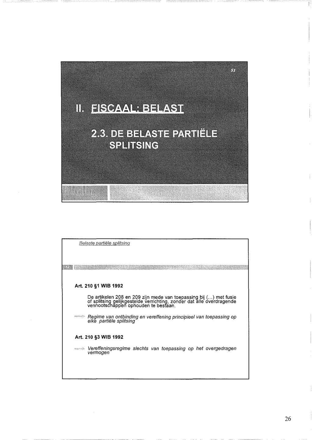 f2.?laste partiele splitsing Art. 210 1 WIB 1992 De artikelen 208 en 209 zijn mede van toepassing bij (.