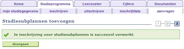 Mcht je later tch ng willen veranderen dan kan je via verwijder studiesubplan je gekzen studiesubplan weer verwijderen.