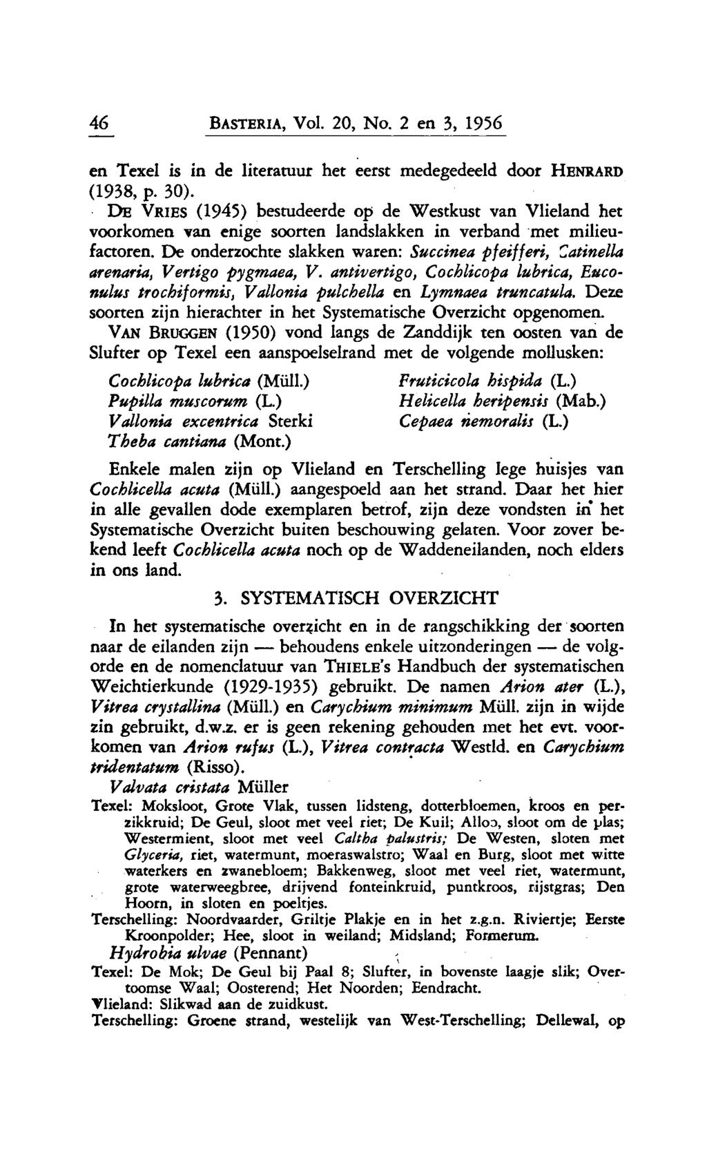 behoudens de 46 Basteria, Vol. 20, No. 2 en 3, 1956 en is in de literatuur het eerst medegedeeld door HENRARD (1938, p. 30).