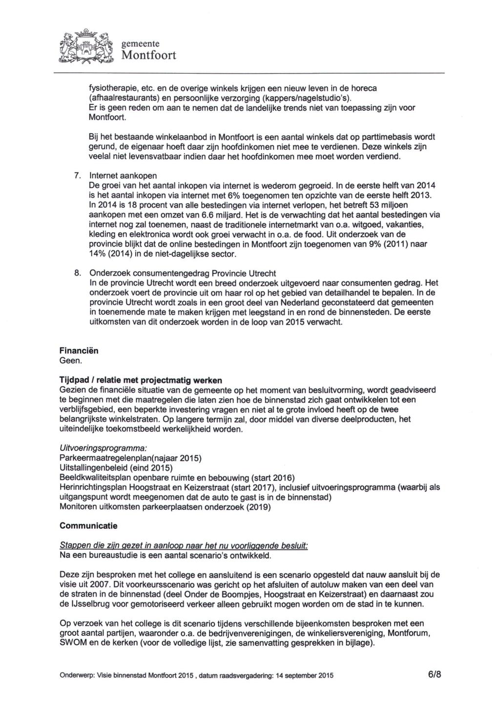 fysiotherapie, etc. en de overige winkels krijgen een nieuw leven in de horeca (afhaalrestaurants) en persoonlijke verzorging (kappers/nagelstudio's).