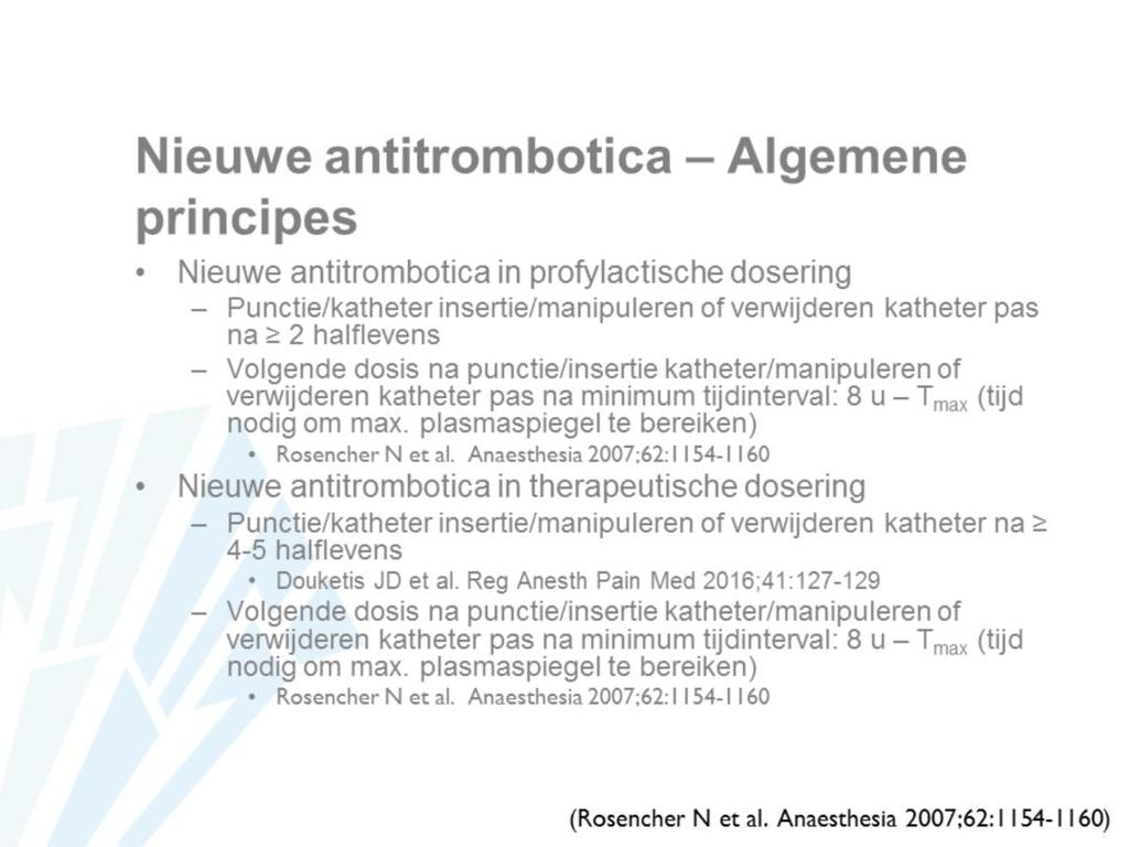 Bij de oudere antitrombotica kan men voor het opstellen van richtlijnen terugvallen op de ervaring die bestaat met deze producten. Bij de nieuwere producten is er geen of slechts beperkte ervaring.