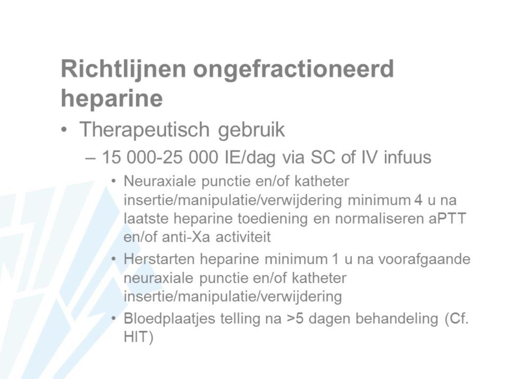 Ongefractioneerd heparine wordt in België soms nog in therapeutische dosissen via een intraveneus infuus gebruikt.