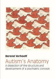 Berend Verhoeff (NRC, 2016) Ook wonderlijk: autisme wordt gezien als een echte ziekte, een duidelijk te onderscheiden en grotendeels aangeboren