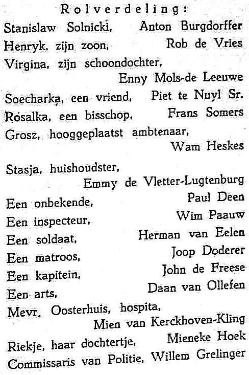 Rosalka, een bisschop: Frans Somers Grosz, hooggeplaatst ambtenaar: Wam Heskes Stasja, huishoudster: Emmy de Vletter-Lugtenburg Een onbekende: Paul Deen Een inspecteur: Wim Paauw Een