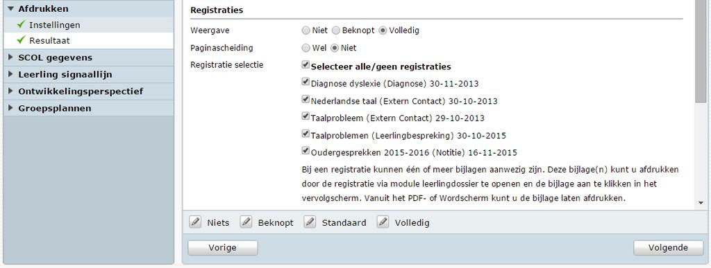 2.2 Registraties Ga naar het leerlingdossier van de betreffende leerling en dan naar het onderdeel Afdrukken.