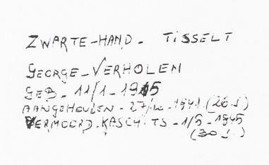 Uit brief vanuit gevangenis Antwerpen ( 20 nov 1941 ) vanwege Georges Verholen : Al wat ik weet beste Tant dat ik altijd een goede Tant gehad heb maar dat zij zo goed was voor mij dat weet ik nu maar