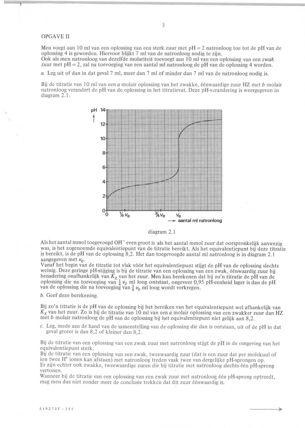 3 OPGAVE 11 Men voegt aan 10 ml vun een oplossing van eeu sterk ZULtr met pli= 2 natronloog toe tot de ph van de oplossing 4 is geworden. Hiervoor blijkt 7 ml van de natronloog notlig te zijn.
