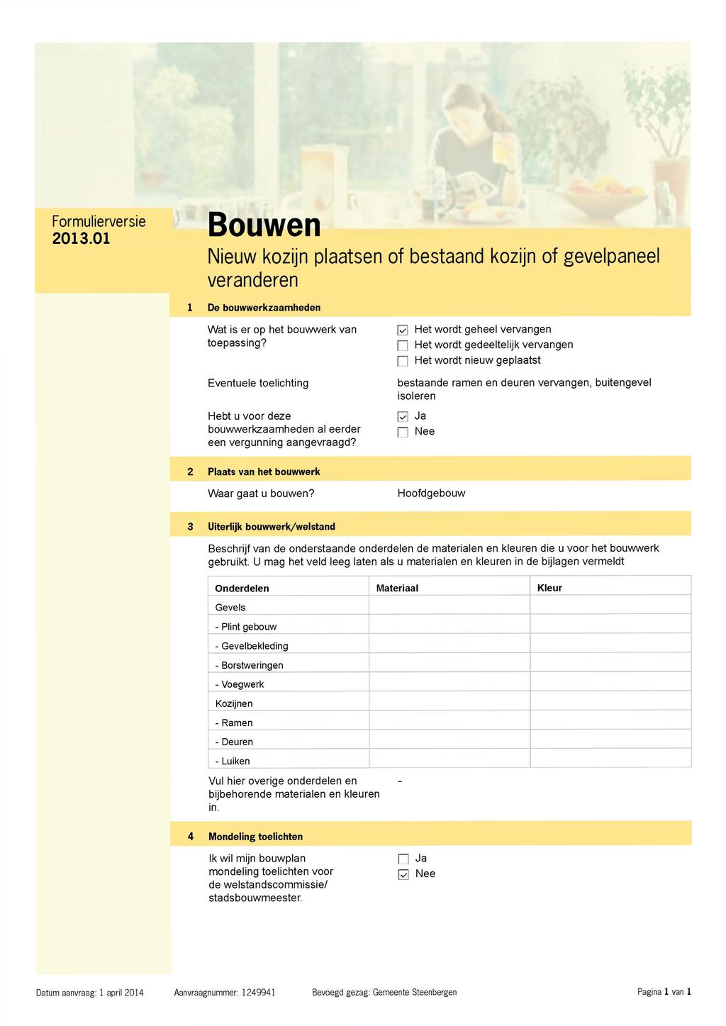 Formulierversie Bouwen Nieuw kozijn plaatsen of bestaand kozijn of gevelpaneel veranderen 1 De bouwwerkzaamheden Wat is er op het bouwwerk van toepassing?