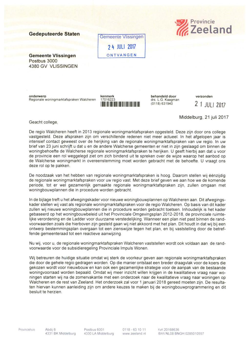 Gedeputeerde Staten r Gemeente Vlissingen Postbus 000 80 GV VLISSINGEN n=;-------- 7 r;-------- Gemeente Vlissingen 1\ JULI 017 ontvangen vmz/, Provincie ^Zeeland onderwerp Regionale