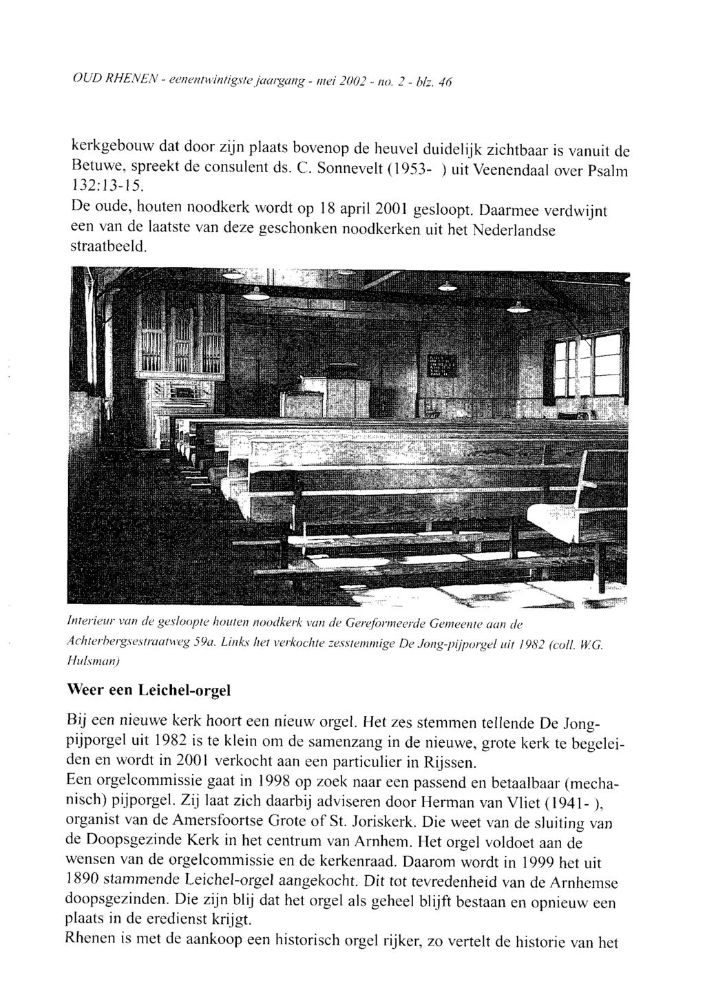 OUD RHENEN - eenentwintigste jaargang - mei 2002 - no. 2 - blz. 46 kerkgebouw dat door zijn plaats bovenop de heuvel duidelijk zichtbaar is vanuit de Betuwe, spreekt de consulent ds. C.