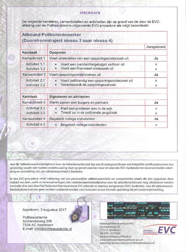 4.6.3 Vakbekwaamheidsdiploma en deelcertificaten Momenteel wordt er binnen de Politie niet gewerkt met vakbekwaamheidsdiploma s en/of vakbekwaamheidsdeelcertificaten Een