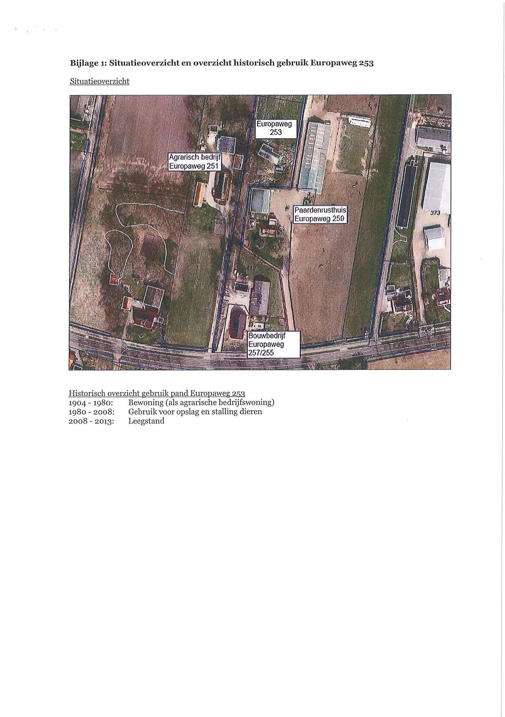 Bijlage i : Situatieoverzicht en overzicht historisch gebruik Europaweg 253 Situatieoverzicht ì : Agrarisch bedrijf Europaweg 25!