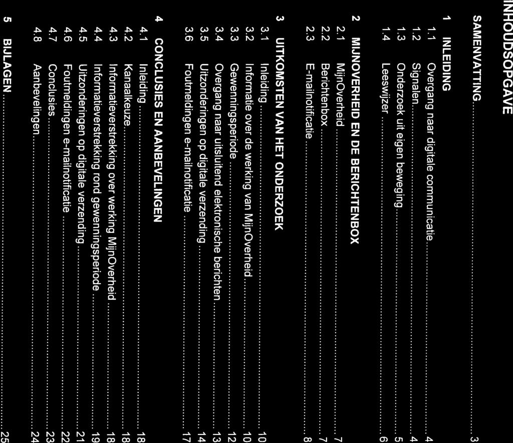 INLEIDING 1.2 Signalen 4 1.3 Onderzoek uit eigen beweging 5 1.4 Leeswijzer 6 1.1 Overgang naar digitale communicatie 4 SAMENVATTING 3 INHOUDSOPGAVE 5 BIJLAGEN 25 4.2 Kanaalkeuze 18 4.