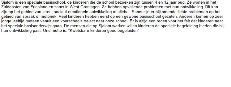 1 Typering van de school In ons schoolplan en in onze schoolgids hebben wij uitgebreid beschreven waarvoor onze school