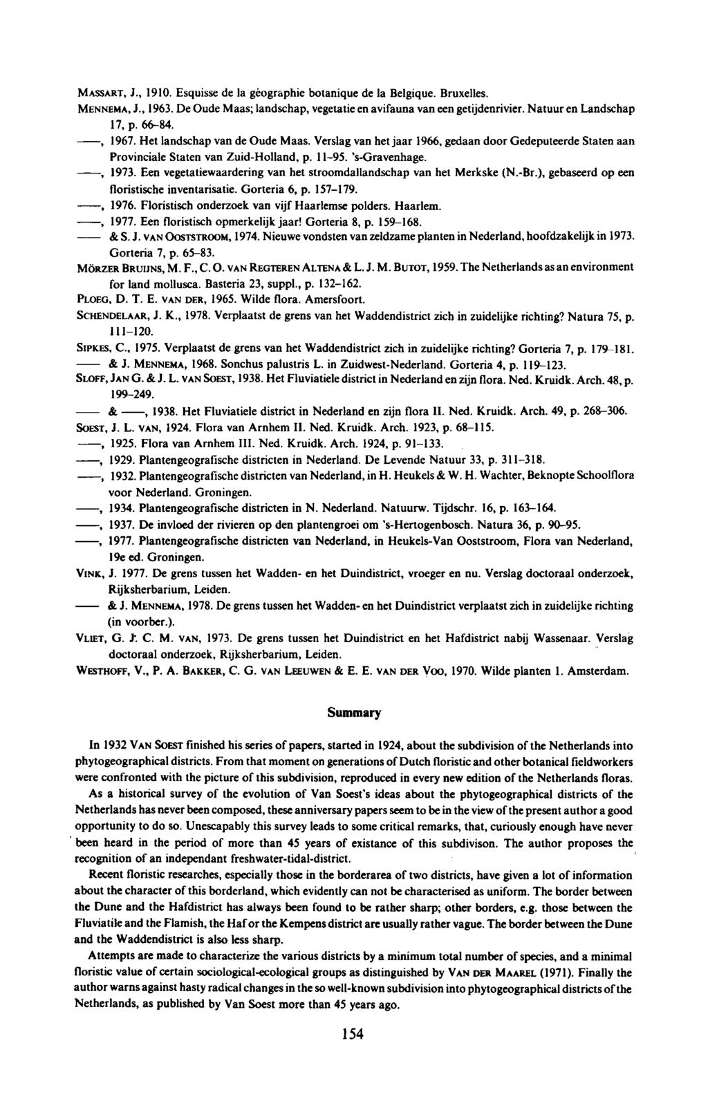, SLOFF, JAN G. & J.L. VAN SOEST, 1938. Het Fluviatiele district in Nederland en zijn flora. Ned. Kruidk. Arch. 48, p.,, MASSART, J., 1910. Esquisse de la géographie botanique de la Belgique.