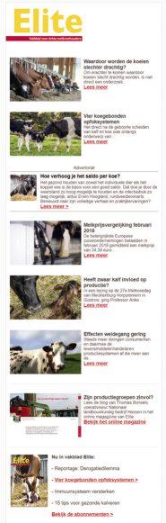 07 Elite NL-Nieuwsbrief Elite NL - Nieuwsbrief Iedere twee weken verschijnt op woensdag de Elite NLnieuwsbrief met de belangrijkste berichten voor de Nederlandse melkveehouder.