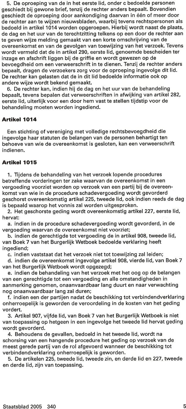 5. De oproeping van de in het eerste lid, onder c bedoelde personen geschiedt bij gewone brief, tenzij de rechter anders bepaalt.