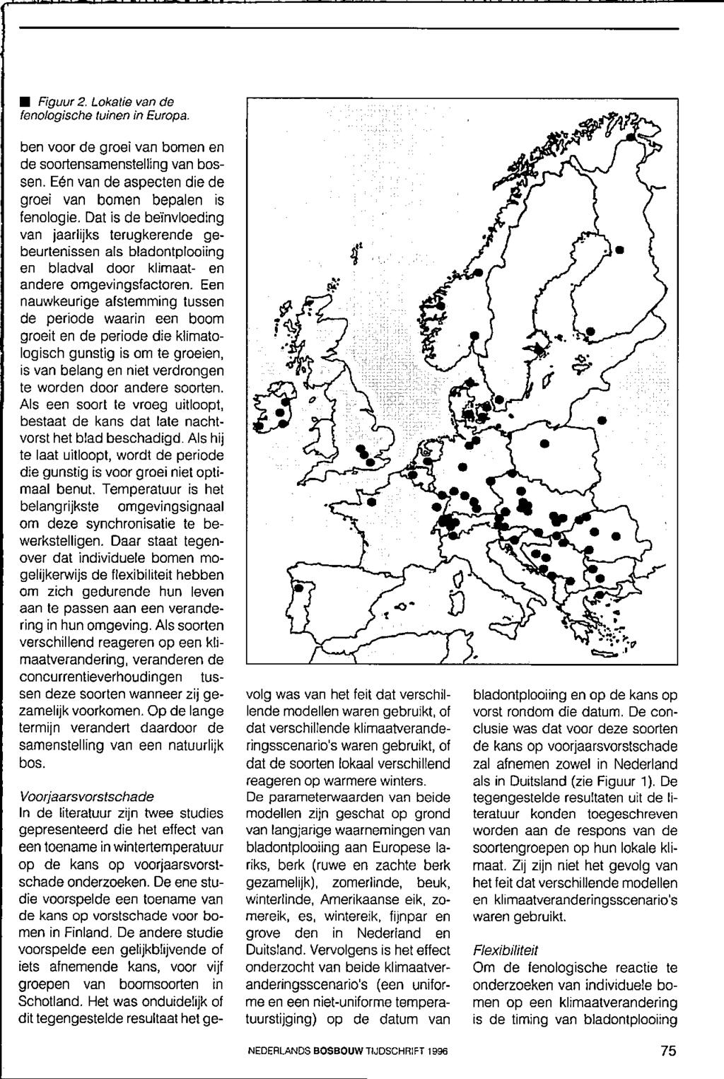 Figuur 2. Lokatie van de fenologische tuinen in Europa. ben voor de groei van bomen en de soortensamenstelling van bossen. Eén van de aspecten die de groei van bomen bepalen is fenologie.