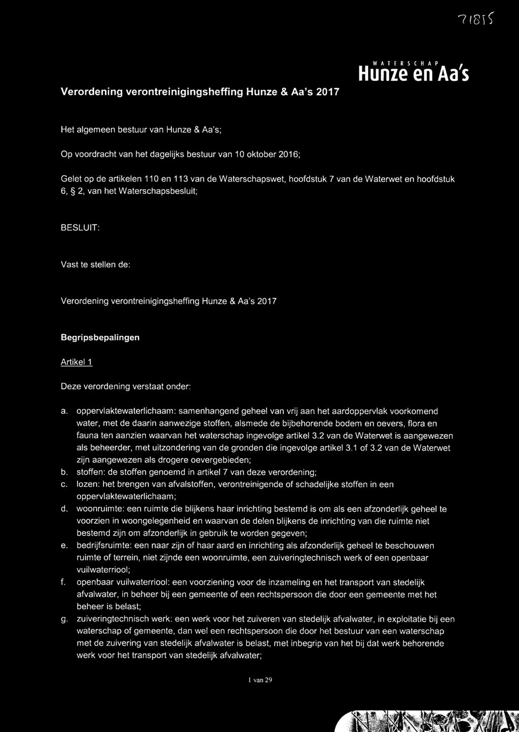 hoofdstuk 6, 2, van het Waterschapsbesluit; BESLUIT: Vast te stellen de: Verordening verontreinigingsheffing Hunze & Aa s 2017 Begripsbepalingen Artikel 1 Deze verordening verstaat onder: a.