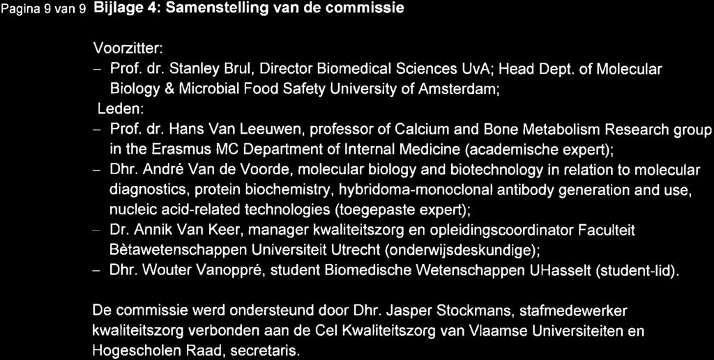 Pagina 9 van s Bijlage 4: Samenstelling van de commissie Voozitter: - Prof. dr. Stanley Brul, Director Biomedical Sciences UvA; Head Dept.