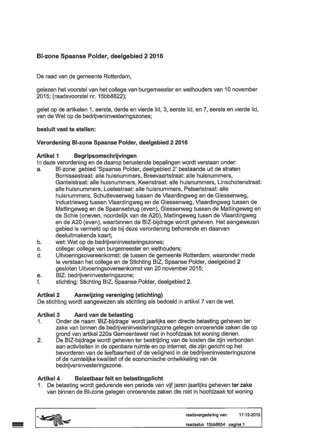 BI-zone Spaanse Polder, deelgebied 2 2016 De raad van de gemeente Rotterdam, gelezen het voorstel van het college van burgemeester en wethouders van 10 november 2015; (raadsvoorstel nr.