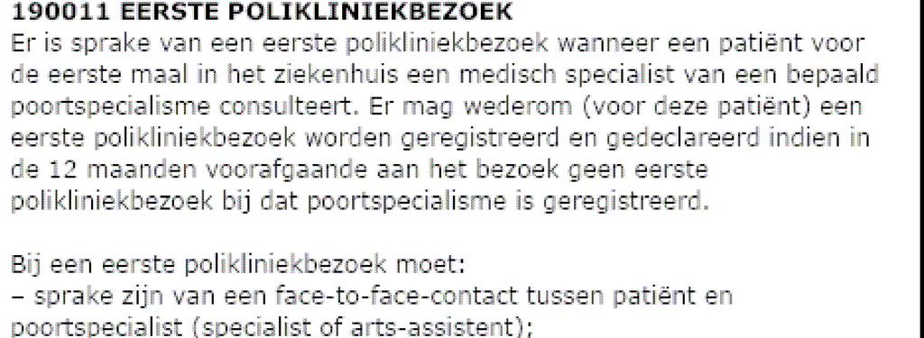 In het algemeen geldt dat in een poliklinische DBC (eindigend op 11) minimaal 2 consulten worden geregistreerd.