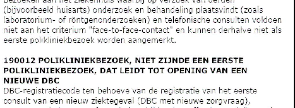 Voor de specifieke regels wanneer u een DBC kan openen/sluiten, verlengen verwijzen we u naar de inhoudelijke cursussen op dit gebied bij uw beroepsvereniging, of op www.dbcleergang.