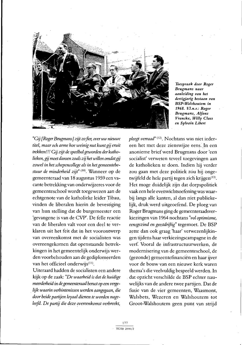 Toespraak door Roger Brugmans naar aanleiding van het dertigjarig bestaan van BSP-Walshoutem in 1968. V.l.n.r.: Roger Brugmans, Alfons Vranckx, Willy Claes en Sylvain Libert "Gij [Roger Brugmans] zijt zo jier, over uw nieuwe pleegt verraad'' <12).