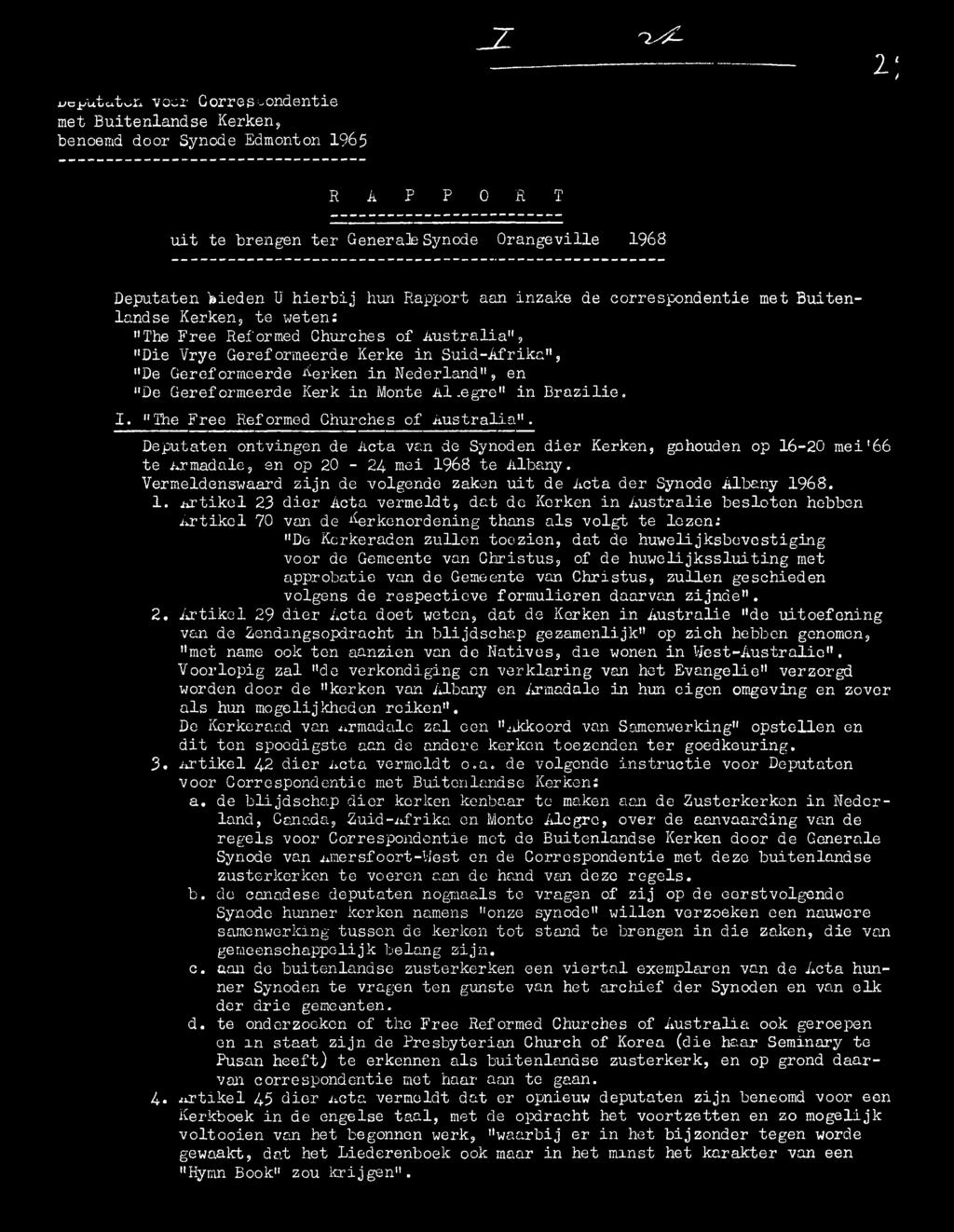 b ij hun Rapport aan inzake de corresp ondentie met B u iten landse Kerken, te weten; "The Free Reformed Churches of A u stra lia", "Die Vrye Gereformeerde Kerke in S u id-a frik a", "De