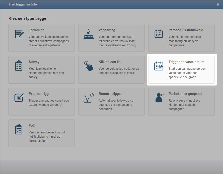 Trigger op vaste datum * Start een campagne op een specifiek moment Stel, u wilt een specifieke groep contacten op een specifieke datum in een MailPlus campagne laten belanden.