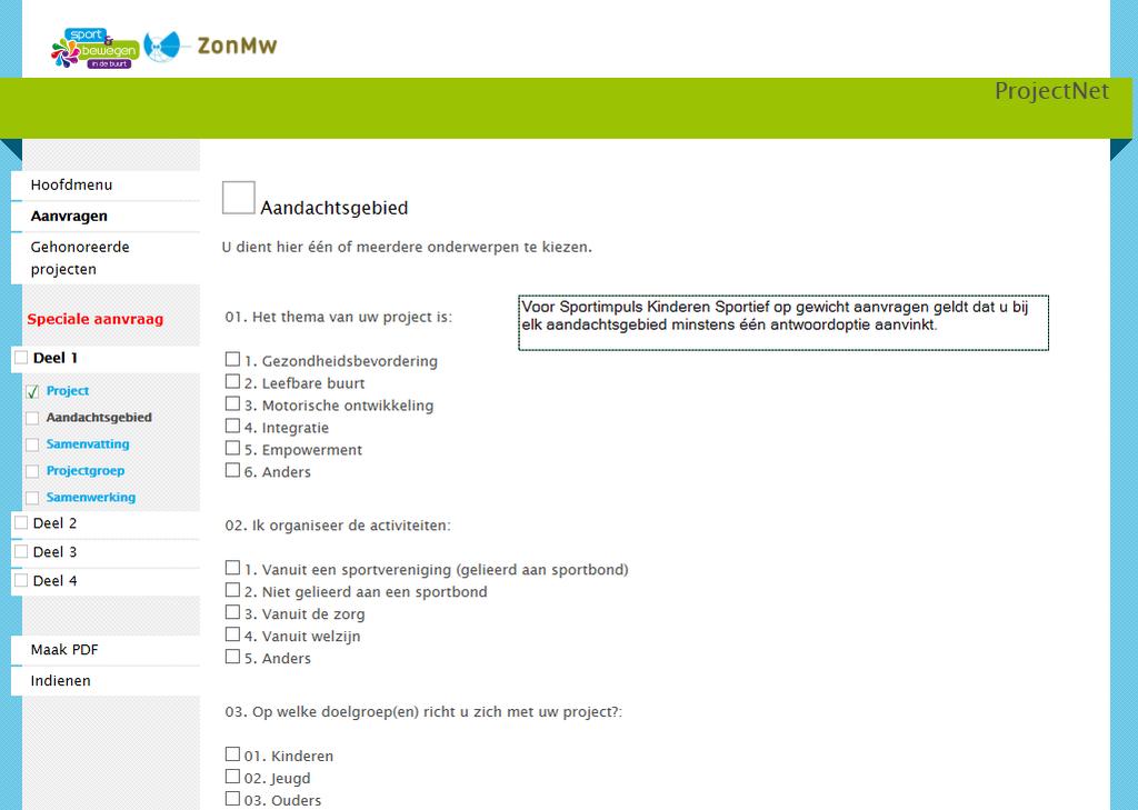 Opmerking bij vraag 10: Uw antwoord op deze vraag staat los van de beoordeling van uw subsidieaanvraag.