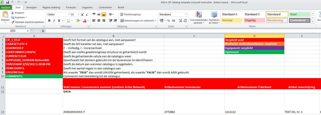 Stap 3: catalogus aanbieden (2/9) Na registratie en configuratie ontvangt u een e-mail van Isala met een: CIF Template met daarin een lijst met artikelen die Isala van u