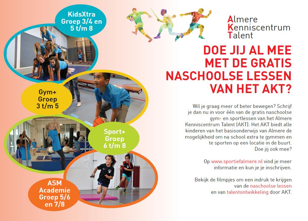 Almere Kenniscentrum Talent Begeleidende tekst AKT: Op dit moment doen ruim 750 kinderen mee aan de gratis naschoolse sportlessen van het AKT.