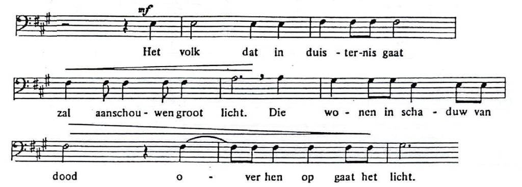 De zanggroep zingt: Het volk dat in duisternis gaat T: Huub Oosterhuis, M: Antoine Oomen Het volk dat in duisternis gaat zal aanschouwen groot licht.