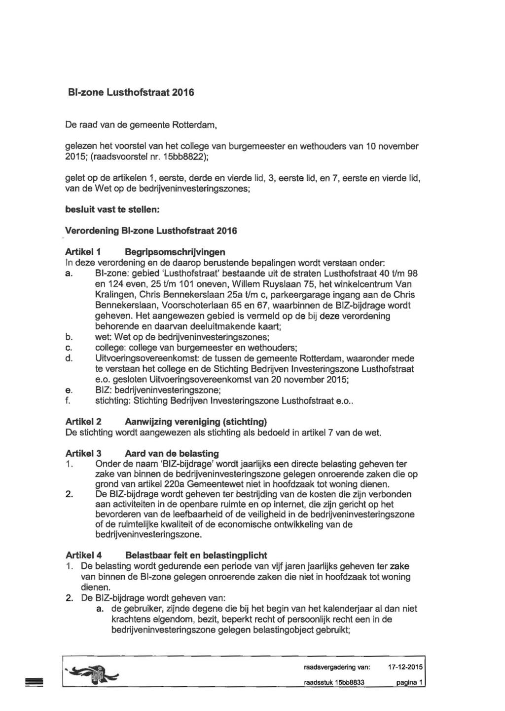 BI-zone Lusthofstraat 2016 De raad van de gemeente Rotterdam, gelezen het voorstel van het college van burgemeester en wethouders van 10 november 2015; (raadsvoorstel nr.