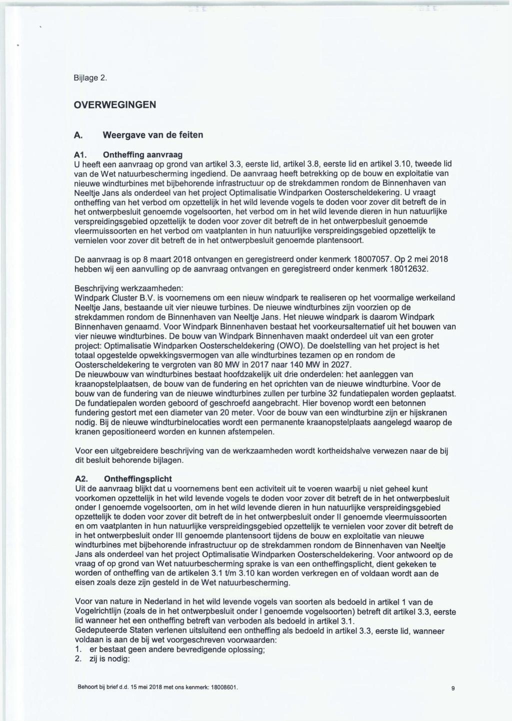 Bijlage 2. OVERWEGINGEN A. Weergave van de feiten A1. Ontheffing aanvraag U heeft een aanvraag op grond van artikel 3.3, eerste lid, artikel 3.8, eerste lid en artikel 3.