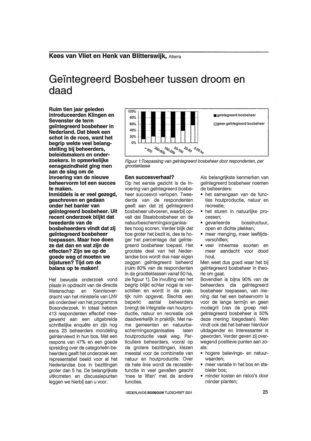 Kees van Vliet en Henk van Blitterswijk, Alterra Geïntegreerd Bosbeheer tussen droom en daad Ruim tien jaar geleden introduceerden Klingen en Sevenster de term geïntegreerd bosbeheer in Nederland.