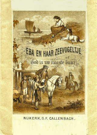 De zending van Otaheite [1ste druk 1870] Eba en haar zeevogeltje of God is uw naaste buur : naar het Engelsch van Frances Browne 32 blz.