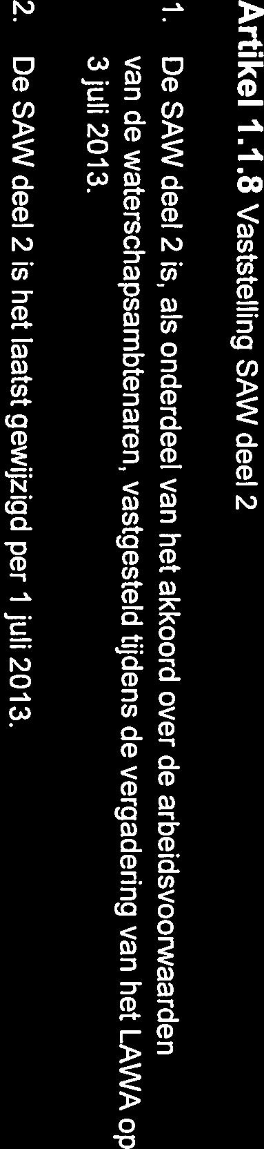 Artikel 8 Vaststelling SAW deel 2 De SAW deel 2 is, als onderdeel van het akkoord over de arbeidsvoorwaarden van de