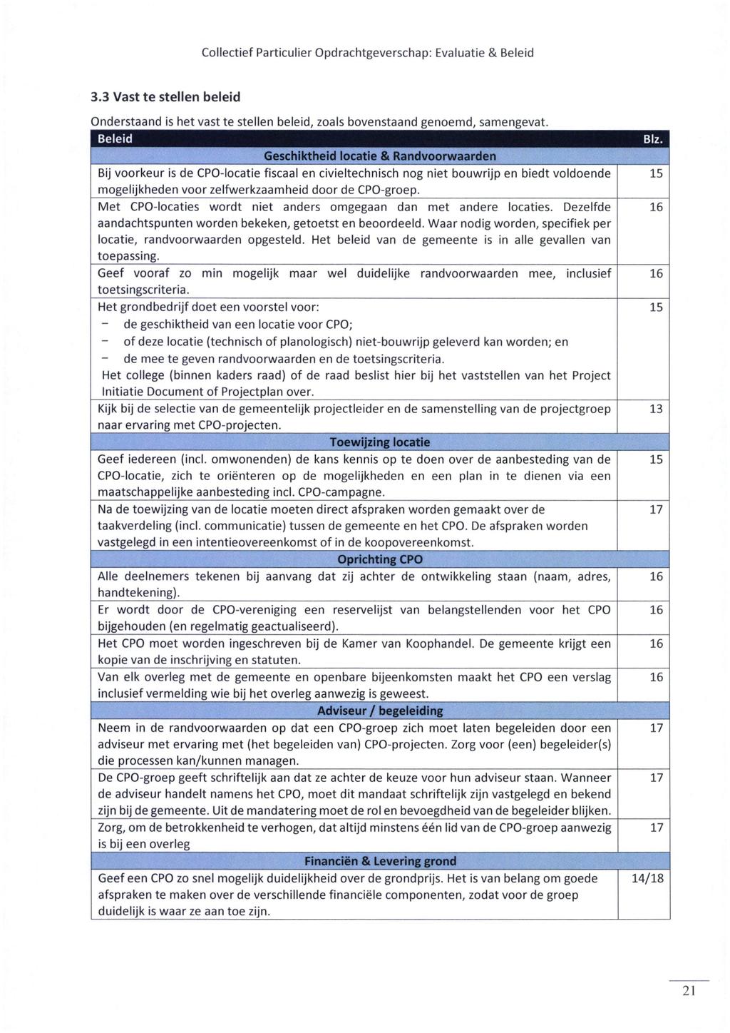 3.3 Vast te stellen beleid Onderstaand is het vast te stellen beleid, zoals bovenstaand genoemd, samengevat.