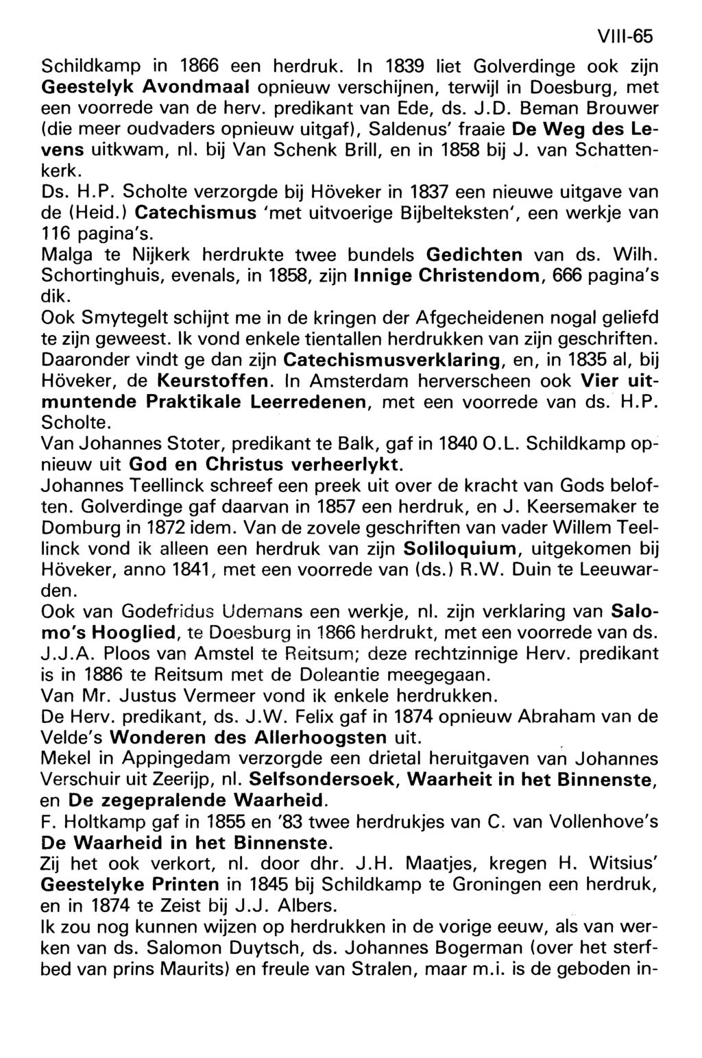 VIII-65 Schüdkamp in 1866 een herdruk. In 1839 liet Golverdinge ook zijn Geestelyk Avondmaal opnieuw verschijnen, terwijl in Do