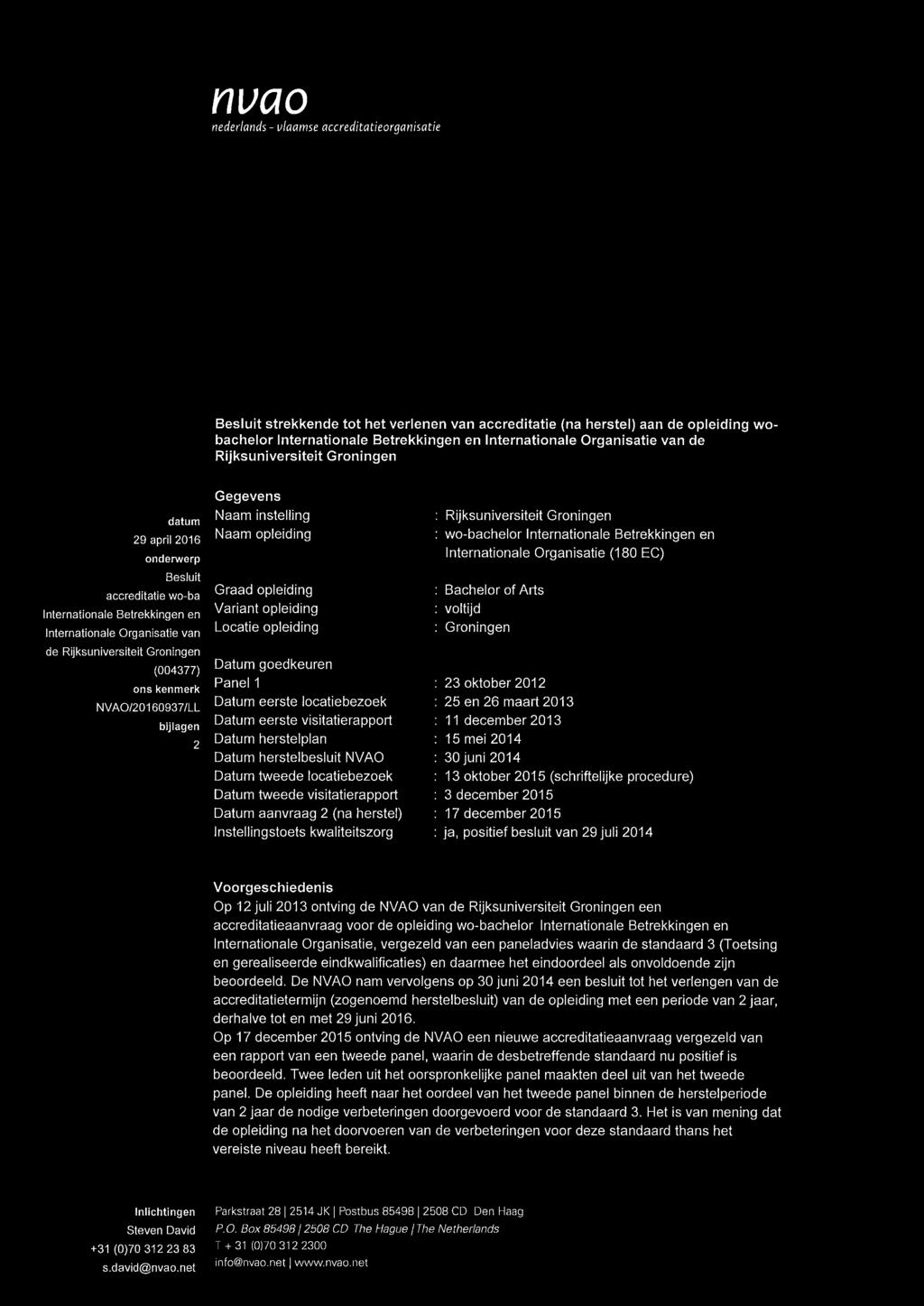 (004377) ons kenmerk NVAO/20160937/LL bijlagen 2 Gegevens Naam instelling Naam opleiding Graad opleiding Variant opleiding Locatie opleiding Datum goedkeuren Panel 1 Datum eerste locatiebezoek Datum