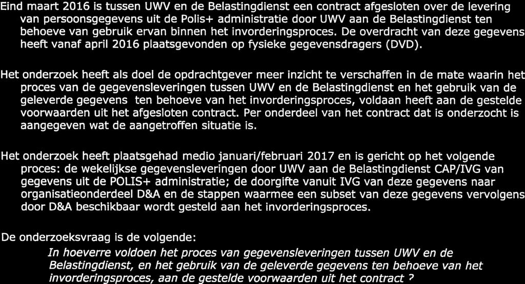 Eind maart 2016 is tussen UWV en de Belastingdienst een contract afgesloten over de levering van persoonsgegevens uit de Polis+ administratie door UWV aan de Belastingdienst ten behoeve van gebruik