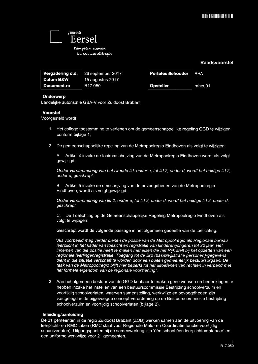 d. 26 september 2017 Portefeuillehouder RHA Datum B&W 15 augustus 2017 Document-nr Opsteller rnheuoi Onderwerp Landelijke autorisatie GBA-V voor Zuidoost Brabant Voorstel Voorgesteld wordt