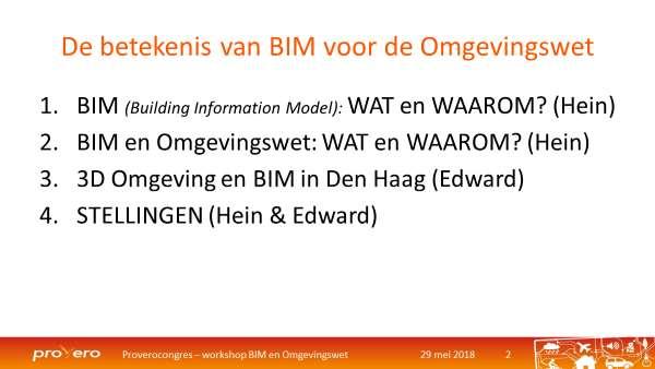 Omgevingswet. Ik zal eerst een korte schets geven van BIM en de voordelen daarvan. Vervolgens ga ik in op de mogelijke betekenis van BIM voor de implementatie van de Omgevingswet.