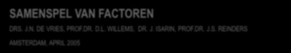 verstandelijke beperking is een groot taboe (vergelijkbaar met de eerdere discussie over seksualiteit) SAMENSPEL VAN FACTOREN DRS. J.N. DE VRIES, PROF.