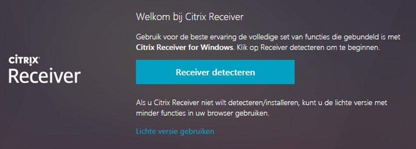 Citrix Receiver licht of volledig gebruiken Als je voor de eerste keer inlogt, moet je of de Citrix Receiver installeren of de lichte versie gebruiken.