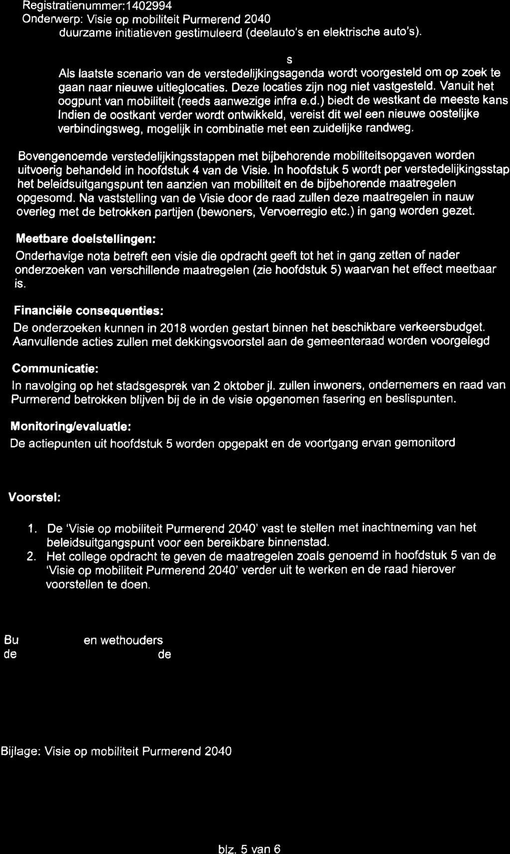 Reg istratien ummer: 1 40299 4 Ondenrerp: Visie op mobílíteit Purmerend 2040 duurzame initiatieven gestimuleerd (deelauto's en elektrísche auto's).